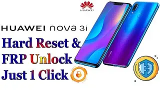 HUAWEI Nova 3i Hard Reset & FRP Unlock