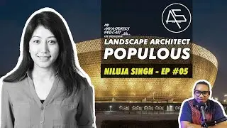 Episode 05: A Conversation with Populous's Landscape Architect Niluja Singh | Unveiling the Journey