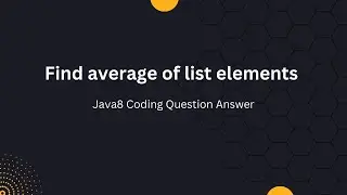 Find average of list elements | Java8 coding question answer-4