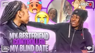 MY BESTFRIEND CONTROLLED MY BLIND DATE!!!