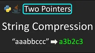 LeetCode - 443. String Compression | Two Pointers Technique | Python | Java