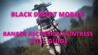Ranger Ascension Huntress Skills, PvP and PvE Skill builds and combos - Black Desert Mobile Huntress
