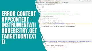 Error Context appContext = InstrumentationRegistry.getTargetContext() Android Studio Electric Eel