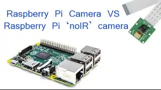 Raspberry Pi Camera and noIR Camera Review