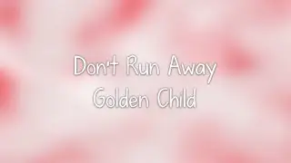 Golden Child- 도망가지마 (Don’t run away) lyrics [Eng. | Rom. | Han.]