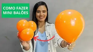 COMO FAZER MINI BALÕES PARA O SEU ARCO DESCONSTRUÍDO