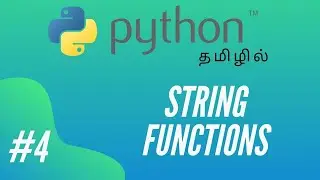 Python Pogramming - 4 | String Fucntions | Tamil