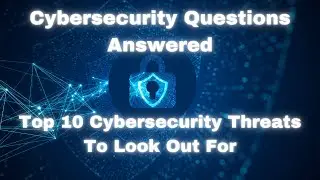 Top 10 Cybersecurity Threats to Look Out For #cybersecurity