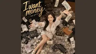 I want money, I want it, i got it