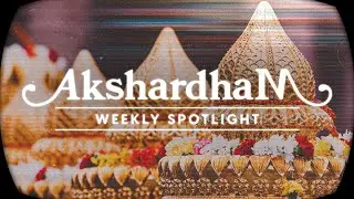 07. BAPS Swaminarayan Akshardham Spotlight