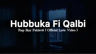 Hubbuka Fi Qalbi Rap - Ikyy Pahlevii Slow Remix Arabic ( Official Lyric Video )