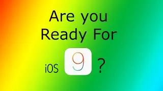 Are You Ready for iOS 9?