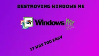 Destroying Windows ME