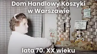 🛒 Dom Handlowy Koszyki w Warszawie w latach 70. XX wieku na starych fotografiach