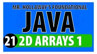 21 - Introduction to 2D Arrays in Java - Mr. Hollaway's Foundational Java Skills
