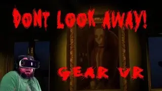 Samsung Gear VR: Don't Look Away Gameplay