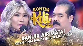 Banjir Air Mata! Kisah Cinta Bunda Inul dan Mas Adam | KONTES KDI 2022