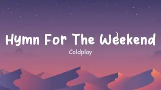 Coldplay - Hymn For The Weekend (lyrics)