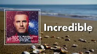 Gary Barlow - Incredible (Lyrics)