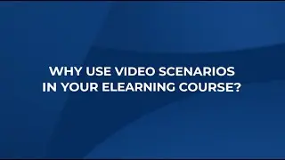 Why Should You Use Video Scenarios in Your eLearning Course?