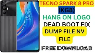 TECNO SPARK 8 PRO (KG8)DUMP FILE NV FILE|HANG ON LOGO & DEAD BOOT FIX|WITH UNLOCK TOOLS
