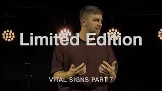 Limited Edition — Vital Signs Week 7 — Caleb Wood