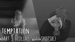 TEMPTATION // OC CAP Part 3 (for Favency/myself) (Collab with Spotsie)