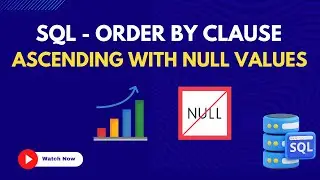 37 Order By Clause Ascending with Null Values