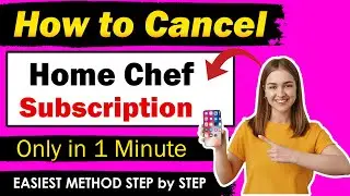 How to cancel home chef subscription | Cancel home chef via Online [ NEW EASIEST METHOD ]