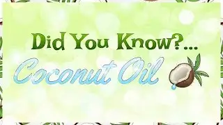 Did You Know Coconut Oil