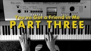 You've Got a Friend in Me [Part Three]- Piano Tutorial