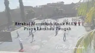 Atraksi Memukau Anak MAN 1 Praya Lombok Tengah