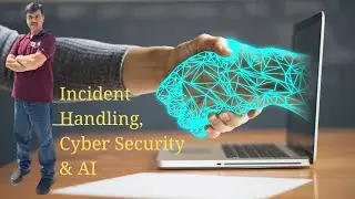 Incident Handling, Cyber Security and AI | Mehzad Sahar