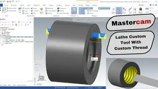 🔧 Mastercam Lathe – Creating a Custom Tool with Custom Threading Operation 🔧