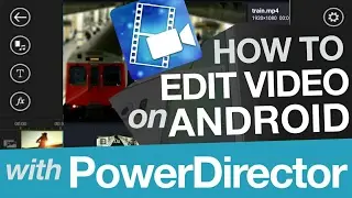 How To Edit YouTube Video On Android With PowerDirector