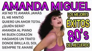 Amanda Miguel Sus Mejores Canciones - Grandes Exitos Romanticos Del Recuerdo (Con Letra)