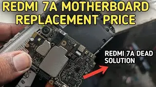 Redmi 7A Orginal motherboard replacement price | Redmi 7A Dead solution 100%