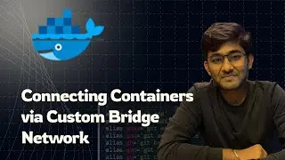10 - Docker Container Mapping - Connecting Containers via Custom Bridge Network