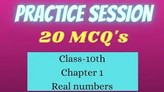 Real Numbers || 20 MCQ's || Chapter 1 Class 10th || PRACTICE SESSION