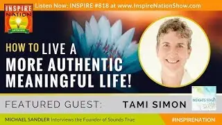 🌟 TAMI SIMON: How to Live a More Authentic Meaningful Life | Sounds True Insights at the Edge