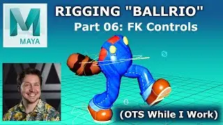 Part 06 - FK Controls - Rigging "Ballrio" in Maya - Over the Shoulder Series