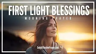 A Daily Effective Morning Prayer To Begin Your Day With God (Be Blessed In God's Presence)