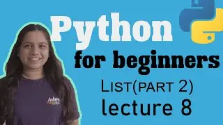 What is list in python | List(part2) | Lecture 8 | Python for beginners.