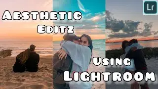 Edit Aesthetic Photos Using Lightroom mobile💗💙