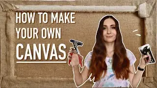 How to Make YOUR OWN CANVAS (and save some money)