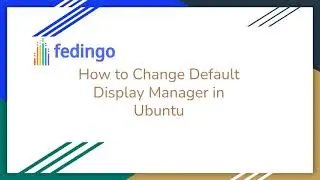 How to Change Display Manager Ubuntu