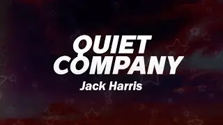 Jack Harris - QUIET COMPANY (Lyrics)