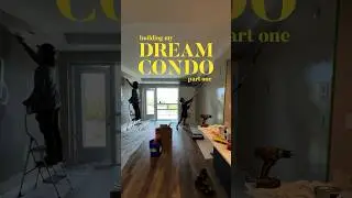 building my dream condo [p a r t  o n e]