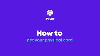 How to get your Pyypl physical card