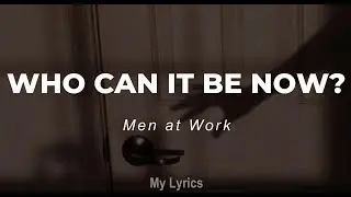 Men at Work - Who Can It Be Now? (Lyrics)